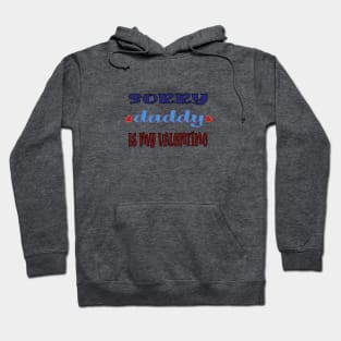 Sorry Daddy is My Valentine Hoodie